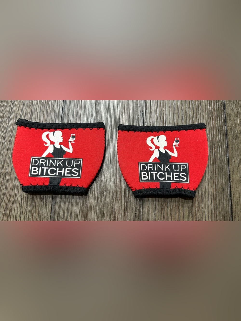 'Drink Up Bitches' Neoprene Wine Glass Sleeve - N w/o T